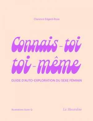 Connais toi toi meme Guide d auto exploration du sexe feminin